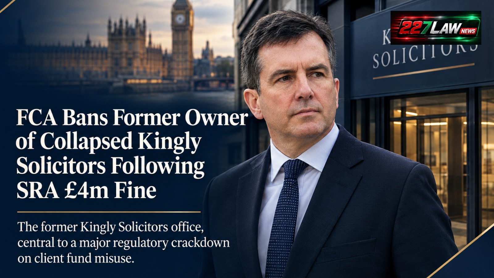 FCA Bans Former Owner of Collapsed Kingly Solicitors Following SRA £4m Fine
